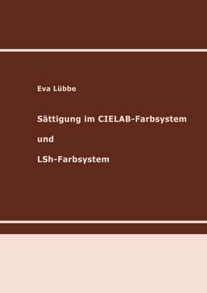 Sättigung im CIELAB-Farbsystem und LSh-Farbsystem de Eva Lübbe