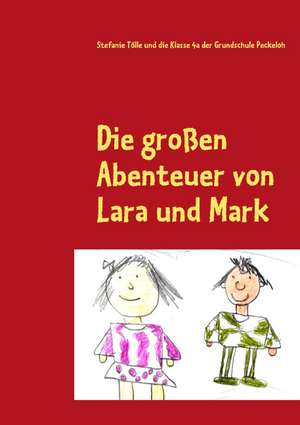 Die großen Abenteuer von Lara und Mark de Stefanie Tölle