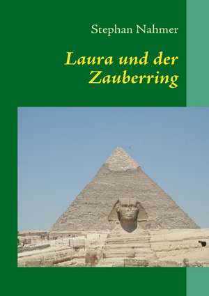 Laura und der Zauberring de Stephan Nahmer