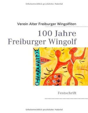 100 Jahre Freiburger Wingolf de Verein Alter Freiburger Wingolfiten