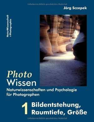 PhotoWissen - 1 Bildentstehung, Raumtiefe, Größe de Jörg Sczepek