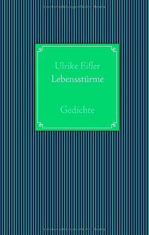 Lebensstürme de Ulrike Eifler