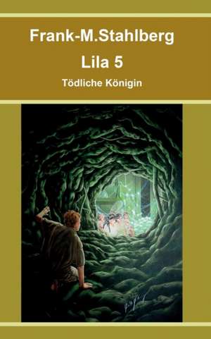 Lila 5 - Tödliche Königin de Frank-M. Stahlberg