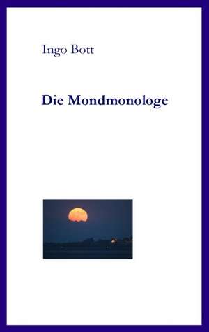 Die Mondmonologe de Ingo Bott