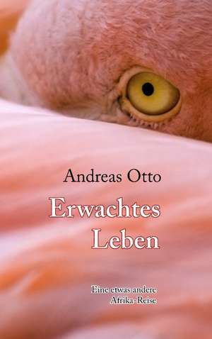 Erwachtes Leben de Andreas Otto