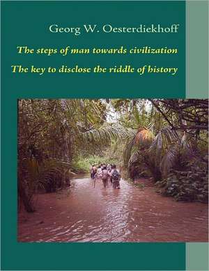 The steps of man towards civilization de Georg Oesterdiekhoff