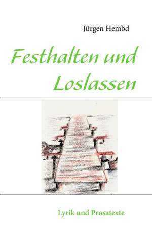 Festhalten und Loslassen de Jürgen Hembd