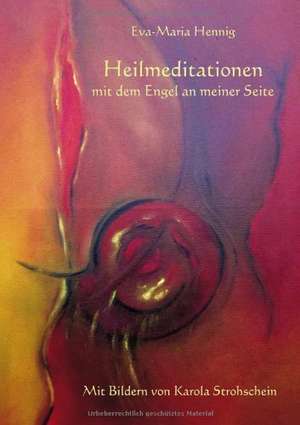 Heilmeditationen mit dem Engel an meiner Seite de Eva-Maria Hennig