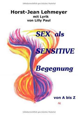 Sex als sensitive Begegnung de Horst-Jean Lehmeyer