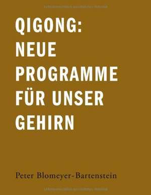 Qigong: Neue Programme für unser Gehirn de Peter Blomeyer-Bartenstein