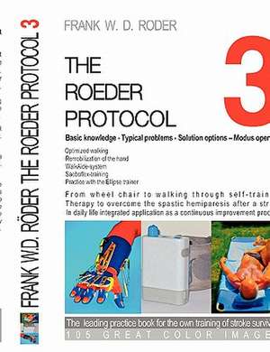 THE ROEDER PROTOCOL 3 - Basic knowledge - Typical problems - Solution options - Modus operandi - Optimized walking - Remobilization of the hand - PB-COLOR de FRANK W. D. RÖDER