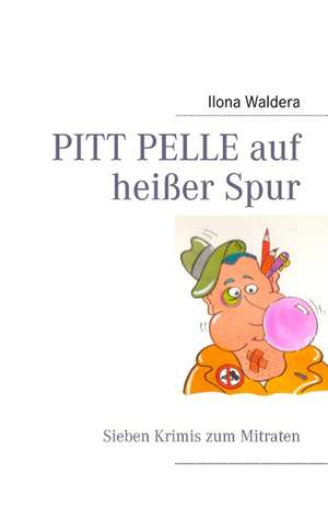 PITT PELLE auf heißer Spur de Ilona Waldera