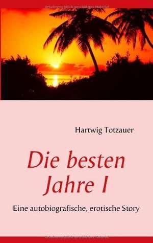 Die besten Jahre I de Hartwig Totzauer