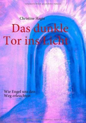 Das dunkle Tor ins Licht de Christine Hagia