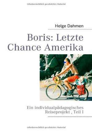 Boris: Letzte Chance Amerika de Helge Dahmen