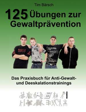 125 Übungen zur Gewaltprävention de Tim Bärsch