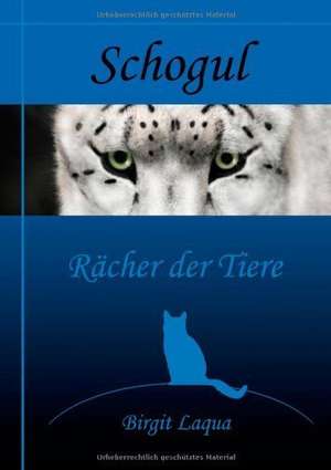 Schogul, Rächer der Tiere de Birgit Laqua