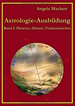 Astrologie-Ausbildung, Band 1 de Angela Mackert