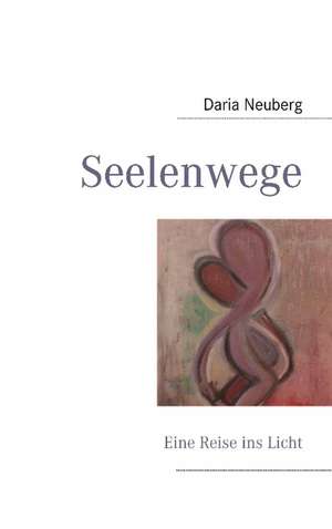 Seelenwege de Daria Neuberg