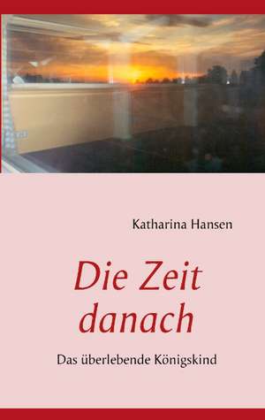 Die Zeit danach de Katharina Hansen