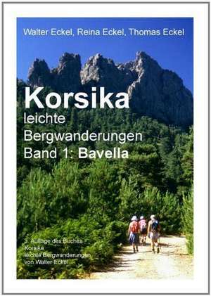 Korsika, leichte Bergwanderungen Band 1: Bavella de Walter Eckel