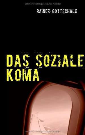 Das soziale Koma de Rainer Gottschalk