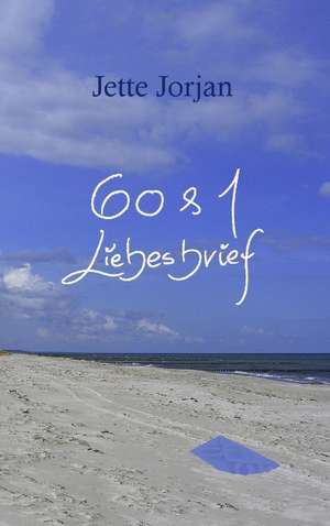 60 & 1 Liebesbrief de Jette Jorjan