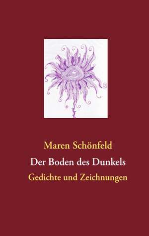 Der Boden des Dunkels de Maren Schönfeld