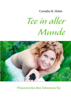 Tee in aller Munde de Cornelia M. Huber