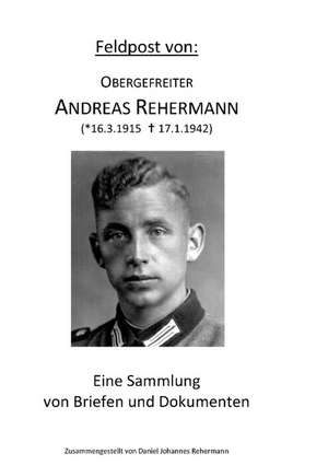 Feldpost von: Obergefreiter Andreas Rehermann de Daniel Johannes Rehermann