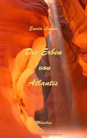 Die Erben von Atlantis de Enrico Lusser