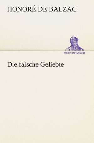 Die Falsche Geliebte: Etudes Et Analyse Des Signalisations de Honoré de Balzac