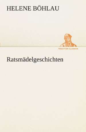 Ratsmädelgeschichten de Helene Böhlau