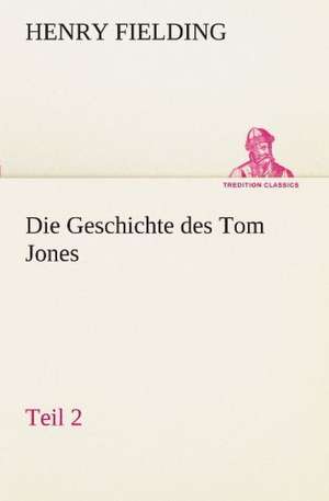 Die Geschichte Des Tom Jones, Teil 2: Etudes Et Analyse Des Signalisations de Henry Fielding