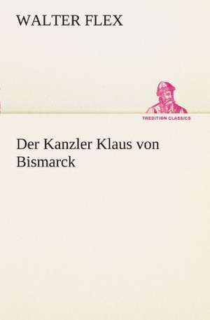 Der Kanzler Klaus Von Bismarck: Etudes Et Analyse Des Signalisations de Walter Flex