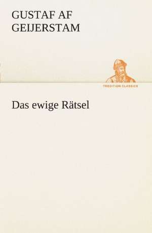 Das ewige Rätsel de Gustaf Af Geijerstam