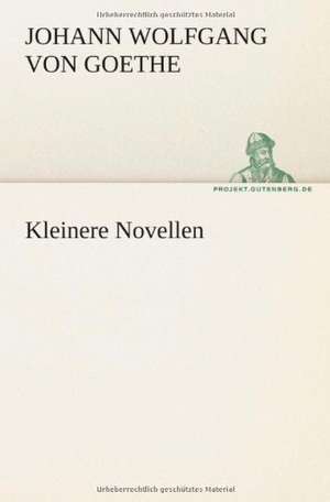 Kleinere Novellen de Johann Wolfgang von Goethe