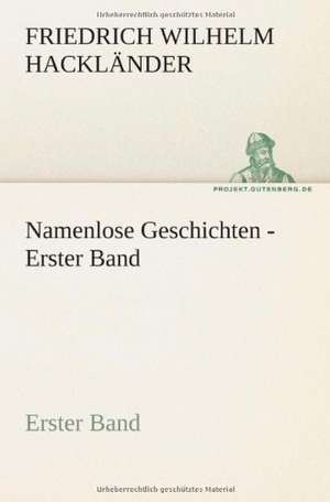 Namenlose Geschichten - Erster Band de Friedrich Wilhelm Hackländer