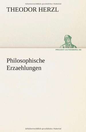 Philosophische Erzaehlungen de Theodor Herzl