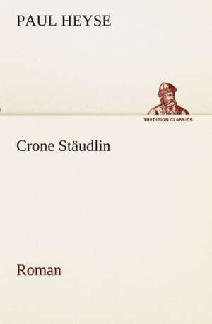 Crone Stäudlin de Paul Heyse