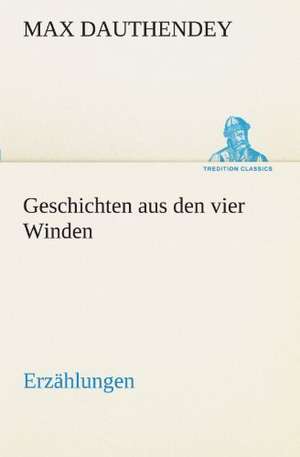 Geschichten Aus Den Vier Winden: Philaletis) de Max Dauthendey