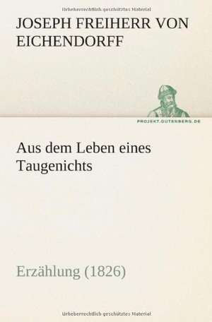 Aus Dem Leben Eines Taugenichts: Philaletis) de Joseph Freiherr von Eichendorff