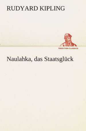 Naulahka, Das Staatsgluck: Philaletis) de Rudyard Kipling