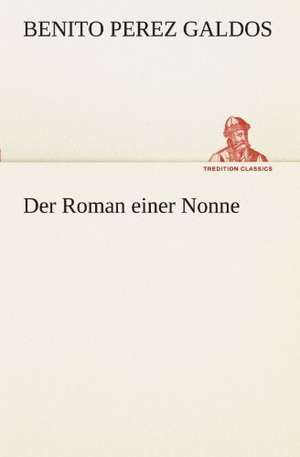 Der Roman Einer Nonne: Philaletis) de Benito Perez Galdos