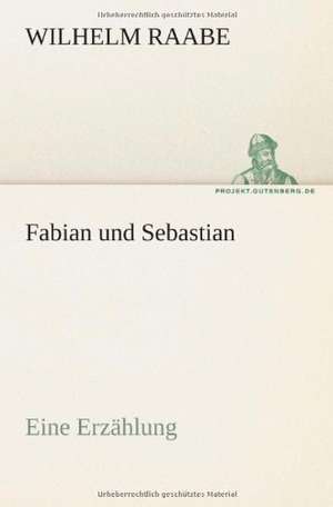 Fabian Und Sebastian: Philaletis) de Wilhelm Raabe