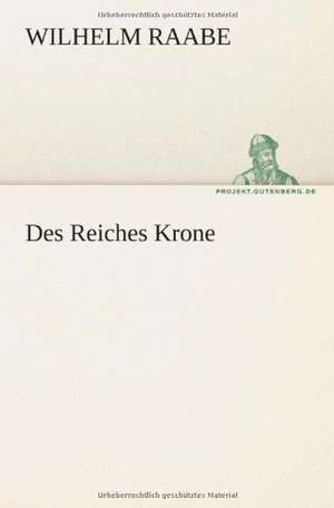 Des Reiches Krone de Wilhelm Raabe