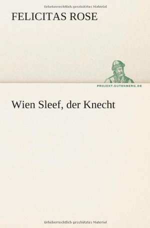 Wien Sleef, Der Knecht: Philaletis) de Felicitas Rose