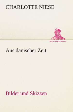 Aus Danischer Zeit: Philaletis) de Charlotte Niese