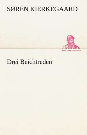 Drei Beichtreden de Søren Kierkegaard