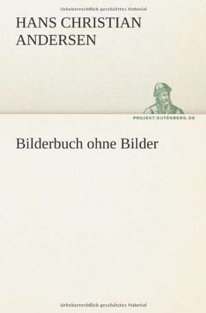 Bilderbuch Ohne Bilder: Erzahlung in Neun Briefen de Hans Christian Andersen